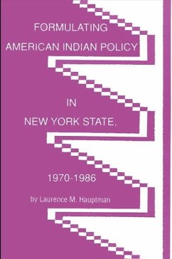 Formulating American Indian Policy in New York State, 1970-1986 - Hauptman, Laurence M.