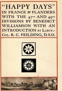 Happy Days in France and Flanders - Williamson, Benedict J.; Benedict Williamson, Williamson; Benedict Williamson