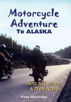 Motorcycle Adventure To ALASKA - Wooldridge, Frosty