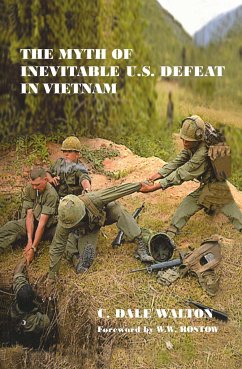 The Myth of Inevitable US Defeat in Vietnam - Walton, Dale