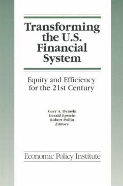 Transforming the U.S. Financial System - Dymski, Gary; Epstein, Gerald; Pollin, Robert