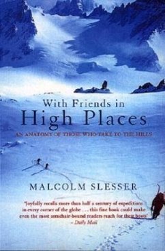 With Friends in High Places: An Anatomy of Those Who Take to the Hills - Slesser, Malcolm