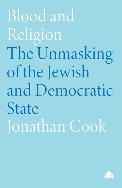 Blood and Religion: The Unmasking of the Jewish and Democratic State Blood and Religion: The Unmasking of the Jewish and Democratic State