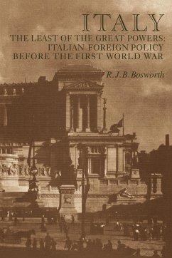 Italy the Least of the Great Powers - Bosworth, R. J. B.; R. J. B., Bosworth