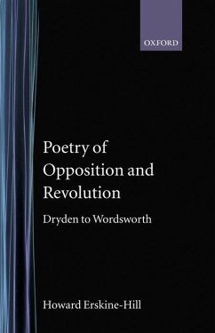 Poetry of Opposition and Revolution: Dryden to Wordsworth - Erskine-Hill, Howard