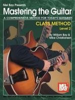 Mastering the Guitar Class Method Level 2 - Bay, William; Christiansen, Mike