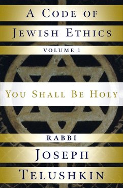 A Code of Jewish Ethics: Volume 1 - Telushkin, Joseph