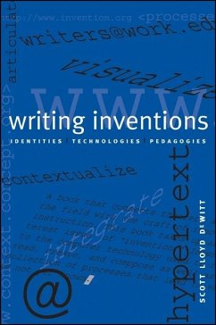 Writing Inventions: Identities, Technologies, Pedagogies - DeWitt, Scott Lloyd