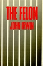 Felon - Irwin, John