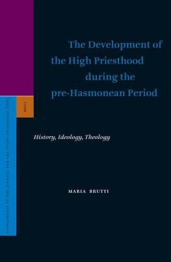 The Development of the High Priesthood During the Pre-Hasmonean Period - Brutti, Maria