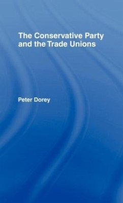 The Conservative Party and the Trade Unions - Dorey, Peter