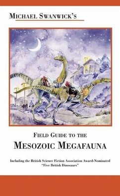 Michael Swanwick's Field Guide to the Mesozoic Megafauna - Swanwick, Michael