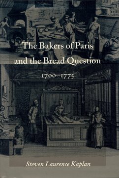 The Bakers of Paris and the Bread Question, 1700-1775 - Kaplan, Steven Laurence