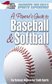 A Parent's Guide to Baseball & Softball: Maxmizing Your Child's Sports Experience