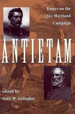 Antietam: Essays on the 1863 Maryland Campaign - Gallagher, Gary W.