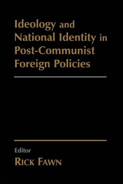 Ideology and National Identity in Post-communist Foreign Policy - Fawn, Rick (ed.)