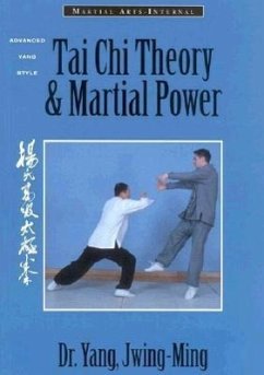 Tai Chi Theory and Martial Power: Advanced Yang Style Tai Chi Chaun - Jwing-Ming, Yang