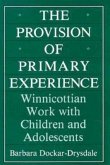 The Provision of Primary Experience: Winnicottian Work with Children and Adolescents