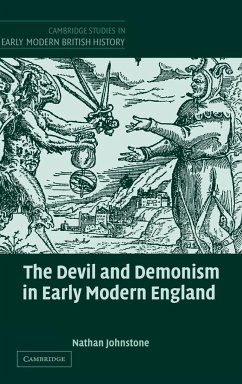 The Devil and Demonism in Early Modern England - Johnstone, Nathan