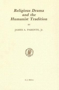 Religious Drama and the Humanist Tradition: Christian Theater in Germany and in the Netherlands 1500-1680 - Parente Jr, J. a.