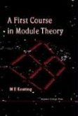 A First Course in Module Theory