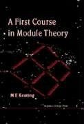 A First Course in Module Theory - Keating, Mike E