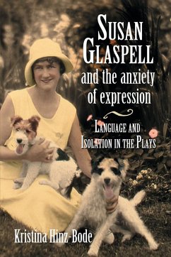 Susan Glaspell and the Anxiety of Expression - Hinz-Bode, Kristina