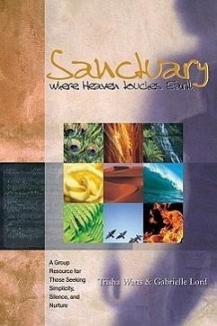 Sanctuary: Where Heaven Touches Earth - Watts, Trisha; Lord, Gabrielle
