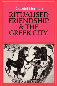 Ritualised Friendship and the Greek City - Herman, Gabriel