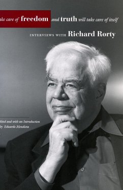 Take Care of Freedom and Truth Will Take Care of Itself - Rorty, Richard