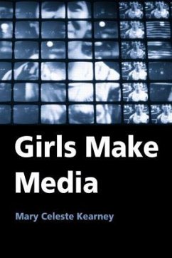Girls Make Media - Kearney, Mary Celeste