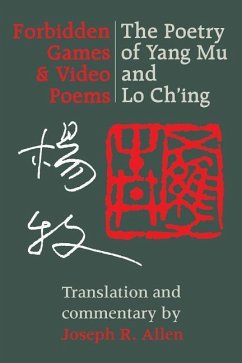 Forbidden Games and Video Poems - Mu, Yang; Ch'ing, Lo