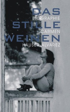 Das stille Weinen - Häuser-Alvarez, Carmen