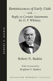 Reminiscences of Early Utah: With Reply to Certain Statements by O. F. Whitney