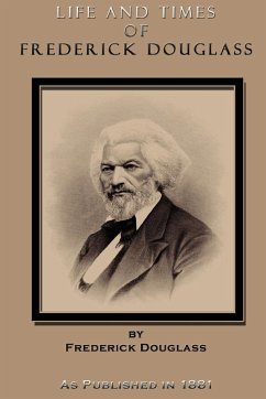 Life and Times of Frederick Douglass - Douglass, Frederick