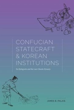 Confucian Statecraft and Korean Institutions - Palais, James B