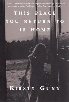 This Place You Return to Is Home - Gunn, Kirsty