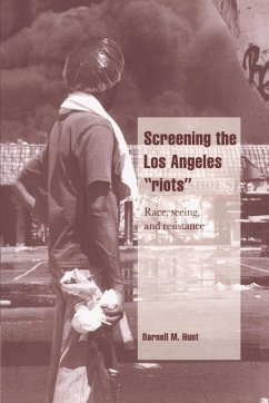 Screening the Los Angeles 'Riots' - Hunt, Darnell M.