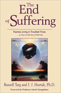 The End of Suffering - Targ, Russell (Russell Targ); Hurtak, J. J. (J. J. Hurtak)