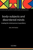 Body-Subjects and Disordered Minds