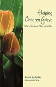 Helping Children Grieve, Revised Edition: When Someone They Love Dies - Huntley, Theresa M.