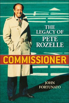 Commissioner: The Legacy of Pete Rozelle - Fortunato, John