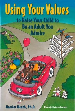 Cover Using Your Values to Raise Your Child to Be an Adult You Admire