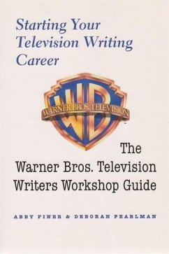 Starting Your Television Writing Career - Finer, Abby; Pearlman, Deborah