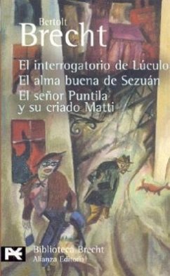 Interrogatorio de Luculo/ El Alma Buena de Sezuan/ El Senor Puntila y su Criado Matti - Brecht, Bertolt