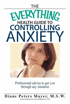 The Everything Health Guide to Controlling Anxiety - Peters Mayer, Diane