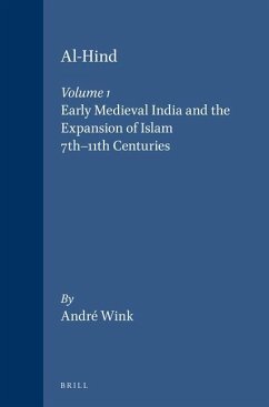 Al-Hind, Volume 1 Early Medieval India and the Expansion of Islam 7th-11th Centuries - Wink, André
