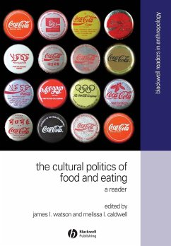 The Cultural Politics of Food and Eating - Caldwell, Melissa; Watson; Caldwell ML