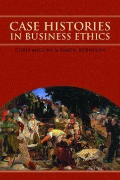 Case Histories in Business Ethics - Megone, Chris / Robinson, Simon J. (eds.)