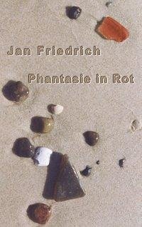 Phantasie in Rot - Friedrich, Jan